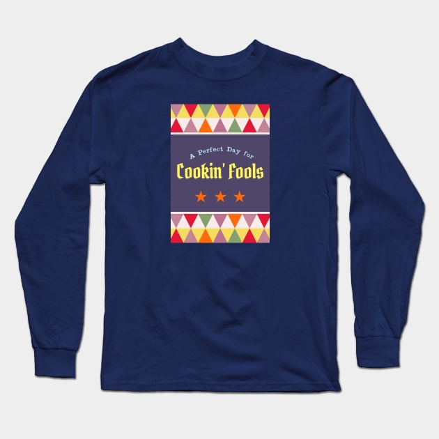 A perfect day for Cooking fools Long Sleeve T-Shirt by RussellTateDotCom